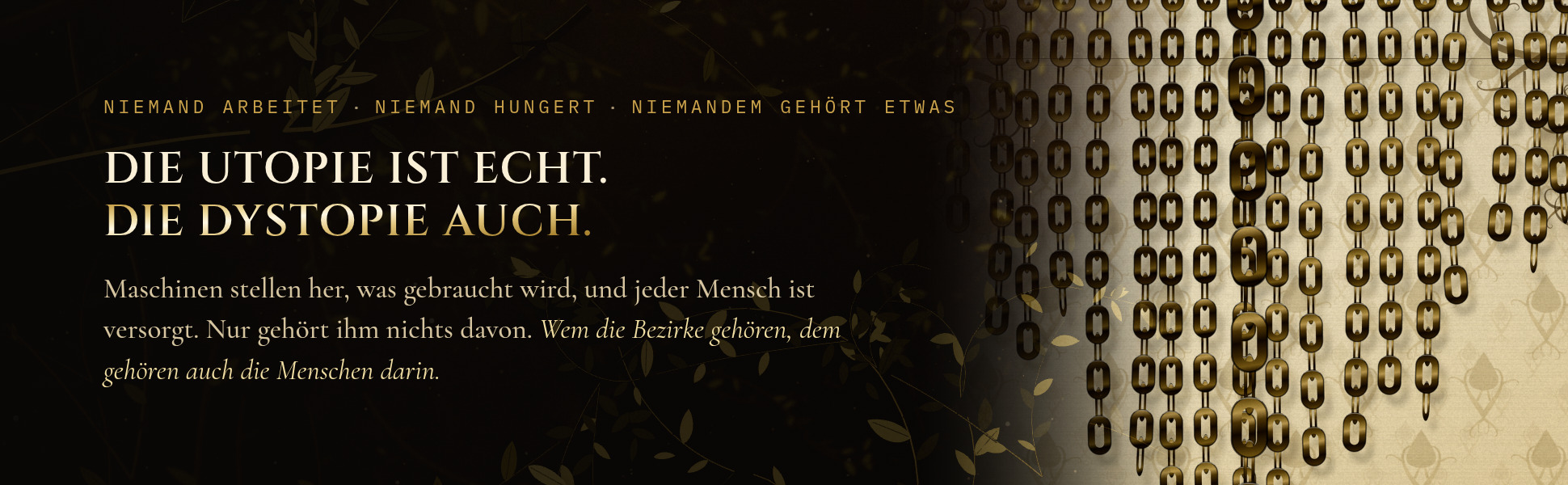 Die Utopie ist echt. Die Dystopie auch. Niemand arbeitet, niemand hungert, niemandem gehört etwas.