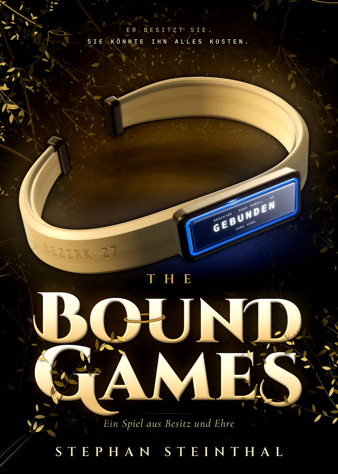 Das Cover von The Bound Games: ein aufgebogener goldener Armreif vor dunklem Dornengeflecht, an ihm ein schmales Anzeigefeld, dessen Registereintrag GEBUNDEN leuchtet.